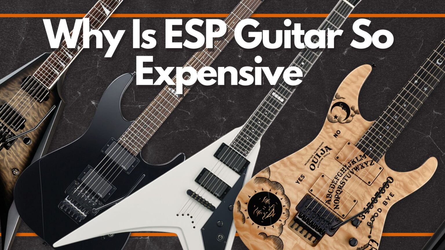 Why Is ESP Guitar So Expensive What Sets It Apart?